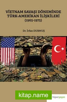 Vietnam Savaşı Döneminde Türk-Amerikan İlişkileri (1965-1975)
