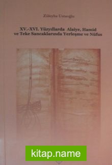 XV.-XV. Yüzyıllarda Alaiye, Hamid ve Teke Sancaklarında Yerleşme ve Nüfus