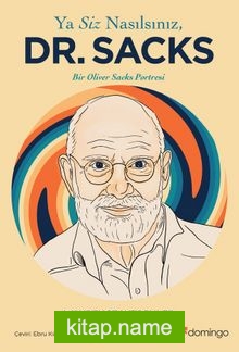 Ya Siz Nasılsınız, Dr. Sacks? Bir Oliver Sacks Portresi