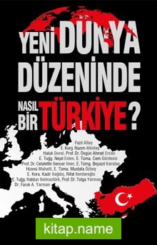 Yeni Dünya Düzeninde Nasıl Bir Türkiye?