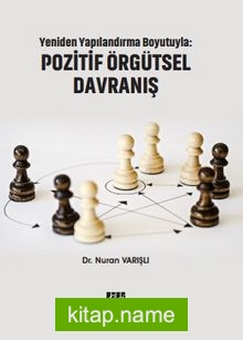 Yeniden Yapılandırma Boyutuyla: Pozitif Örgütsel Davranış