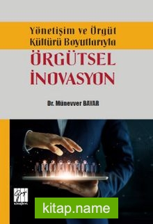 Yönetişim ve Örgüt Kültürü Boyutlarıyla Örgütsel İnovasyon