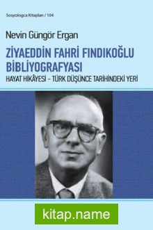 Ziyaeddin Fahri Fındıkoğlu Bibliyografyası Hayat Hikayesi – Türk Düşünce Tarihindeki Yeri